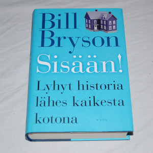 Bill Bryson Sisään! Lyhyt historia lähes kaikesta kotona